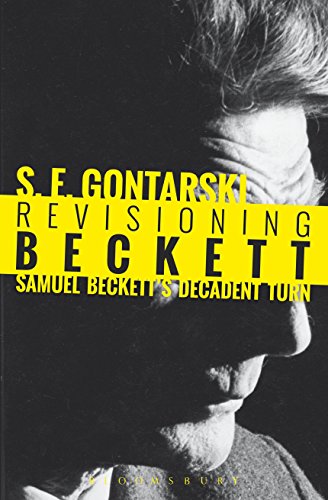 Imagen de archivo de Revisioning Beckett: Samuel Beckett?s Decadent Turn [Paperback] Gontarski, S. E. and Uhlmann, Anthony a la venta por The Compleat Scholar