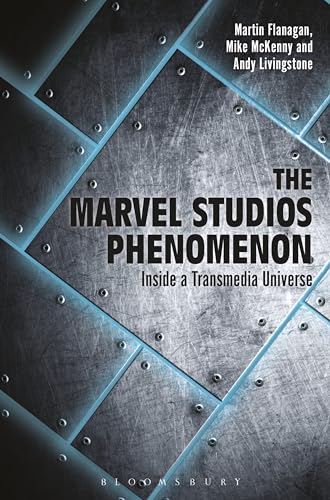 9781501338533: The Marvel Studios Phenomenon: Inside a Transmedia Universe
