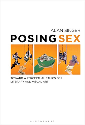 Stock image for Posing Sex: Toward a Perceptual Ethics for Literary and Visual Art for sale by HPB-Red