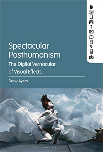 Stock image for Spectacular Posthumanism: The Digital Vernacular of Visual Effects for sale by HPB-Red
