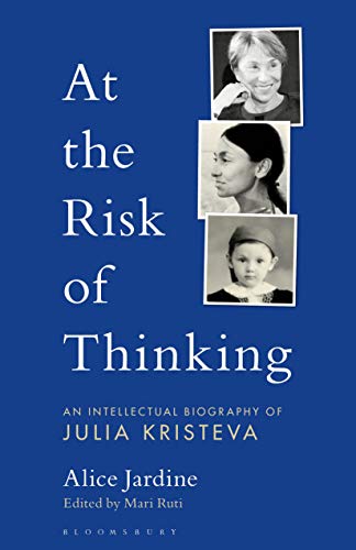 Stock image for At the Risk of Thinking: An Intellectual Biography of Julia Kristeva for sale by Revaluation Books