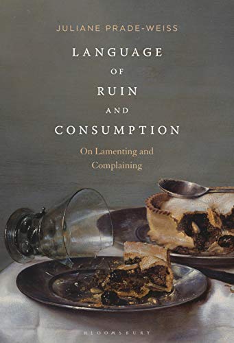 Stock image for Language of Ruin and Consumption: On Lamenting and Complaining for sale by The Compleat Scholar