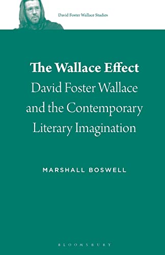 Imagen de archivo de The Wallace Effect: David Foster Wallace and the Contemporary Literary Imagination (David Foster Wallace Studies, 2) [Paperback] Boswell, Marshall and Burn, Stephen J. a la venta por The Compleat Scholar
