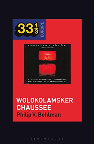 Imagen de archivo de Heiner Mller and Heiner Goebbels?s Wolokolamsker Chaussee (33 1/3 Europe) a la venta por The Compleat Scholar