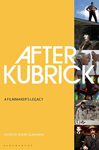 Stock image for After Kubrick: A Filmmaker's Legacy for sale by THE SAINT BOOKSTORE