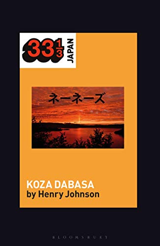 9781501351235: Nenes' Koza Dabasa: Okinawa in the World Music Market (33 1/3 Japan)