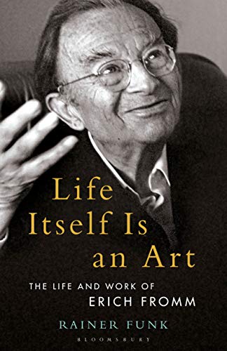 Imagen de archivo de Life Itself Is an Art: The Life and Work of Erich Fromm a la venta por Revaluation Books