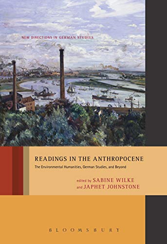 Stock image for Readings in the Anthropocene: The Environmental Humanities, German Studies, and Beyond (New Directions in German Studies) for sale by Housing Works Online Bookstore