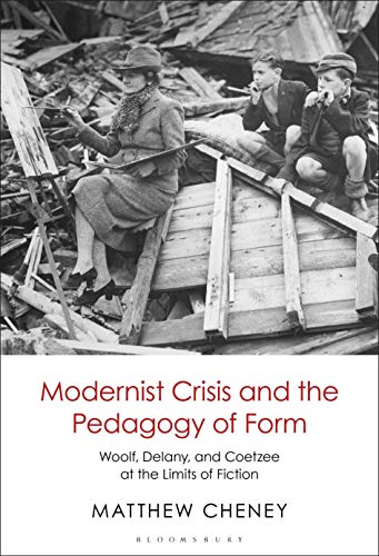 Stock image for MODERNIST CRISIS AND THE PEDAGOGY OF FORM. Woolf, Delany, and Coetzee at the Limits of Fiction. for sale by Hay Cinema Bookshop Limited