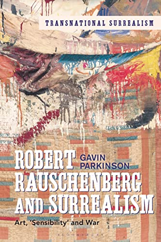 Stock image for Robert Rauschenberg and Surrealism: Art, Sensibility and War in the 1960s (Transnational Surrealism) for sale by Reuseabook