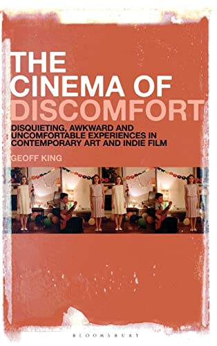 9781501359309: The Cinema of Discomfort: Disquieting, Awkward and Uncomfortable Experiences in Contemporary Art and Indie Film