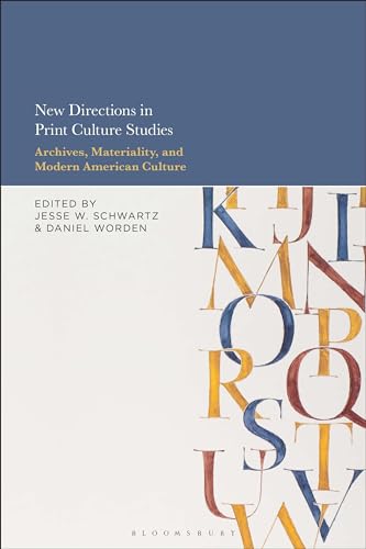 Beispielbild fr New Directions in Print Culture Studies: Archives, Materiality, and Modern American Culture zum Verkauf von Monster Bookshop