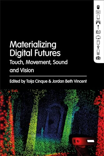 Beispielbild fr Materializing Digital Futures: Touch, Movement, Sound and Vision zum Verkauf von SecondSale