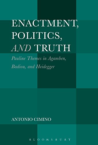 9781501361692: Enactment, Politics, and Truth: Pauline Themes in Agamben, Badiou, and Heidegger