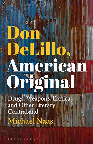 9781501361814: Don DeLillo, American Original: Drugs, Weapons, Erotica, and Other Literary Contraband