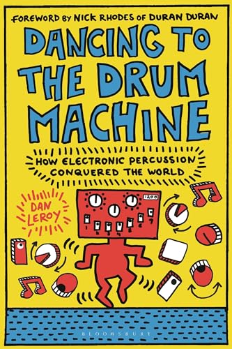 Imagen de archivo de Dancing to the Drum Machine: How Electronic Percussion Conquered the World a la venta por The Compleat Scholar