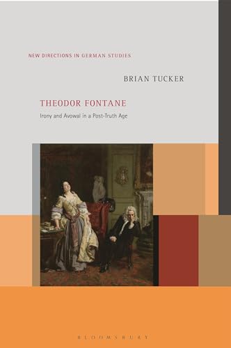 9781501368394: Theodor Fontane: Irony and Avowal in a Post-Truth Age (New Directions in German Studies)