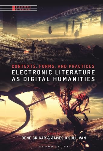 Imagen de archivo de Electronic Literature as Digital Humanities: Contexts, Forms, and Practices a la venta por Chiron Media
