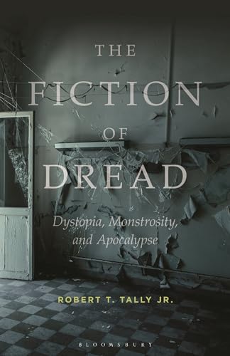 9781501375842: The Fiction of Dread: Dystopia, Monstrosity, and Apocalypse