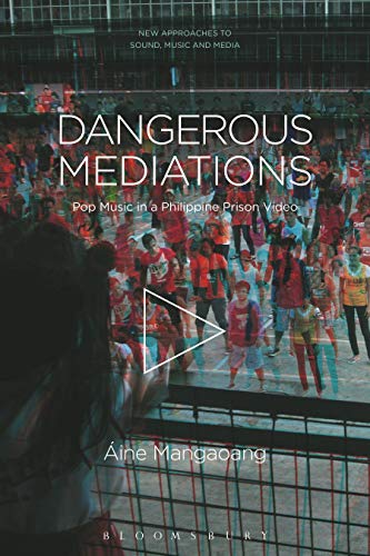 Imagen de archivo de Dangerous Mediations: Pop Music in a Philippine Prison Video a la venta por Revaluation Books