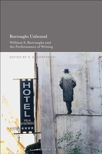 Imagen de archivo de Burroughs Unbound: William S. Burroughs and the Performance of Writing a la venta por Housing Works Online Bookstore