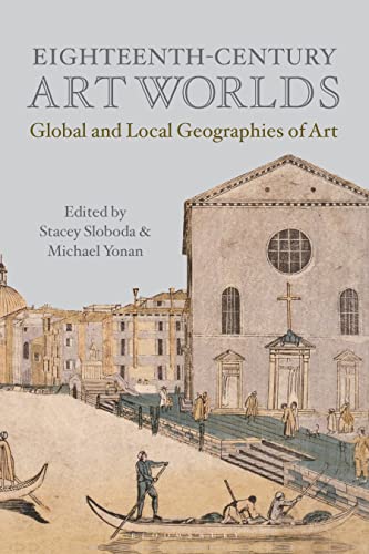 9781501384608: Eighteenth-century Art Worlds: Global and Local Geographies of Art