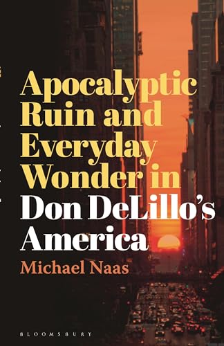 Beispielbild fr Apocalyptic Ruin and Everyday Wonder in Don DeLillo's America zum Verkauf von Blackwell's