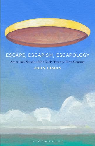 9781501391101: Escape, Escapism, Escapology: American Novels of the Early Twenty-first Century