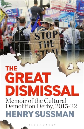 9781501392283: The Great Dismissal: Memoir of the Cultural Demolition Derby, 2015-22