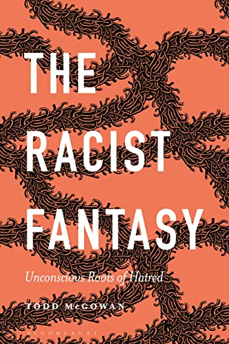 Imagen de archivo de The Racist Fantasy: Unconscious Roots of Hatred a la venta por Revaluation Books