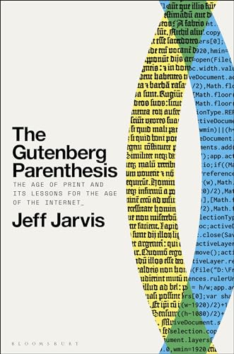 Stock image for The Gutenberg Parenthesis: The Age of Print and Its Lessons for the Age of the Internet for sale by BooksRun