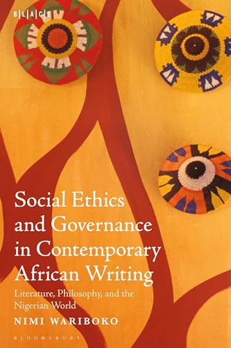 9781501398070: Social Ethics and Governance in Contemporary African Writing: Literature, Philosophy, and the Nigerian World (Black Literary and Cultural Expressions)
