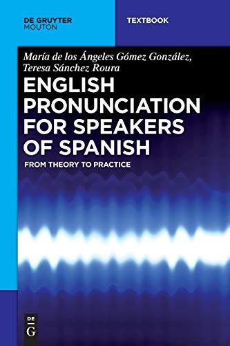 Imagen de archivo de English Pronunciation for Speakers of Spanish: From Theory to Practice (Mouton Textbook) a la venta por GF Books, Inc.