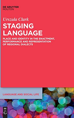 Imagen de archivo de Staging Language : Place and Identity in the Enactment, Performance and Representation of Regional Dialects a la venta por Buchpark