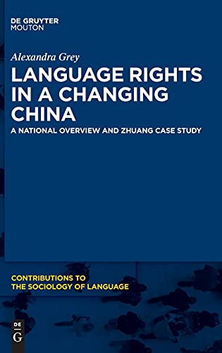 9781501517747: Language Rights in a Changing China: A National Overview and Zhuang Case Study (Contributions to the Sociology of Language [CSL], 113)