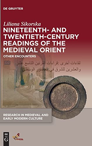 Beispielbild fr Nineteenth- and Twentieth-Century Readings of the Medieval Orient : Other Encounters zum Verkauf von Buchpark