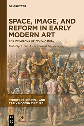 Stock image for Space, Image, and Reform in Early Modern Art : The Influence of Marcia Hall for sale by Buchpark