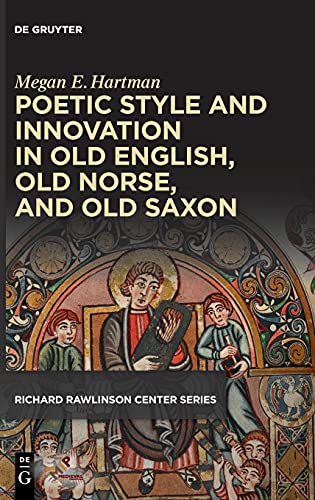 9781501518324: Poetic Style and Innovation in Old English, Old Norse, and Old Saxon (Publications of the Richard Rawlinson Center)