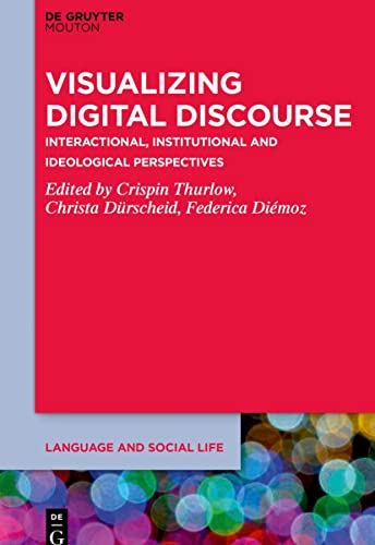 Imagen de archivo de Visualizing Digital Discourse: Interactional, Institutional and Ideological Perspectives (Language and Social Life [LSL], 21) a la venta por Lucky's Textbooks