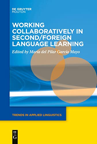 Imagen de archivo de Working Collaboratively in Second/Foreign Language Learning (Trends in Applied Linguistics [TAL], 30) a la venta por Russell Books