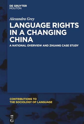9781501521003: Language Rights in a Changing China: A National Overview and Zhuang Case Study (Contributions to the Sociology of Language [CSL], 113)