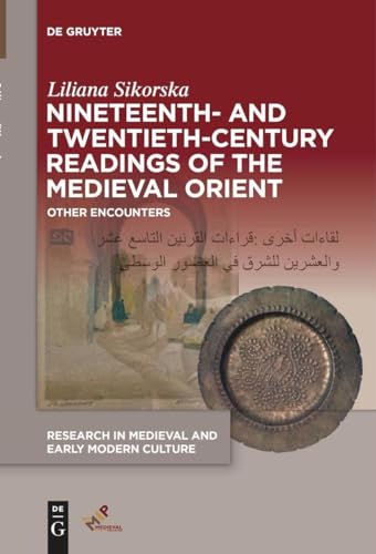 Stock image for Nineteenth- and Twentieth-century Readings of the Medieval Orient : Other Encounters for sale by GreatBookPrices