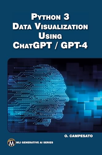 Beispielbild fr Python 3 Data Visualization Using ChatGPT / GPT-4 (MLI Generative AI Series) zum Verkauf von Books From California