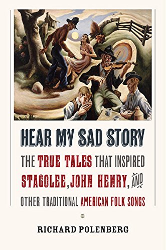 Beispielbild fr Hear My Sad Story : The True Tales That Inspired Stagolee, John Henry, and Other Traditional American Folk Songs zum Verkauf von Better World Books