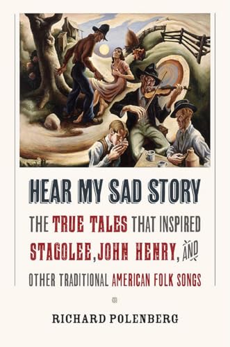 Stock image for Hear My Sad Story : The True Tales That Inspired Stagolee, John Henry, and Other Traditional American Folk Songs for sale by Better World Books