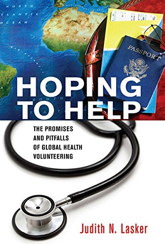 Stock image for Hoping to Help: The Promises and Pitfalls of Global Health Volunteering (The Culture and Politics of Health Care Work) for sale by SecondSale