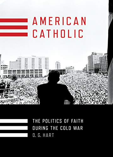 Imagen de archivo de American Catholic: The Politics of Faith During the Cold War (Religion and American Public Life) a la venta por Lakeside Books