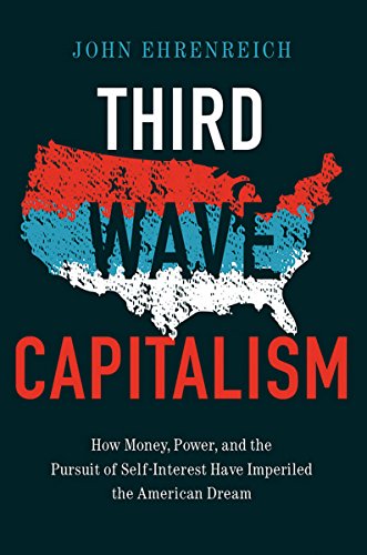 Beispielbild fr Third Wave Capitalism: How Money, Power, and the Pursuit of Self-Interest Have Imperiled the American Dream zum Verkauf von SecondSale