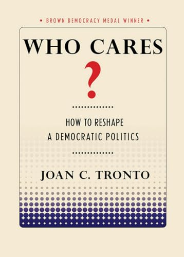 9781501702747: Who Cares?: How to Reshape a Democratic Politics