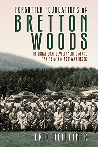 Beispielbild fr Forgotten Foundations of Bretton Woods: International Development and the Making of the Postwar Order zum Verkauf von HPB-Red